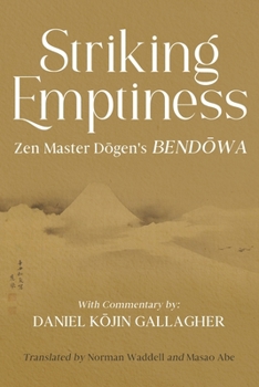 Striking Emptiness: Zen Master Dogen's Bendowa