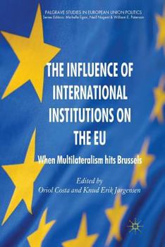 Paperback The Influence of International Institutions on the EU: When Multilateralism Hits Brussels Book
