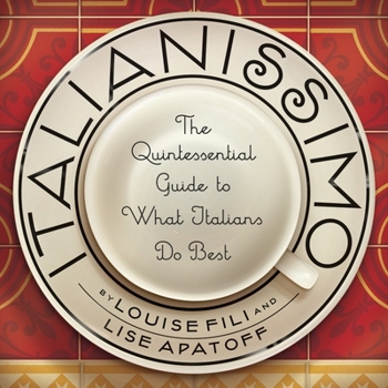 Hardcover Italianissimo: The Quintessential Guide to What Italians Do Best Book