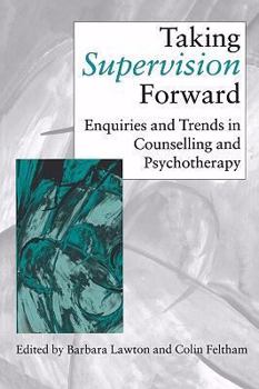 Paperback Taking Supervision Forward: Enquiries and Trends in Counselling and Psychotherapy Book