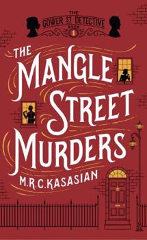 The Mangle Street Murders - Book #1 of the Gower Street Detective