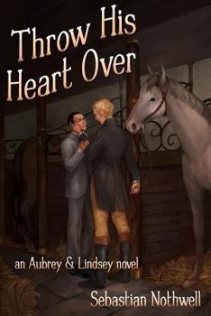 Throw His Heart Over - Book #2 of the Aubrey & Lindsey