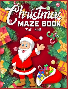 Christmas Maze Book For Kids: 95 Christmas Maze Pages For Kids - A Maze Activity Book for Kids - Best Christmas Gift For Smart Kids