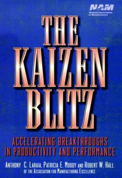 Hardcover The Kaizen Blitz: Accelerating Breakthroughs in Productivity and Performance Book