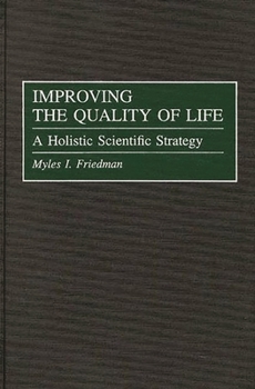 Hardcover Improving the Quality of Life: A Holistic Scientific Strategy Book