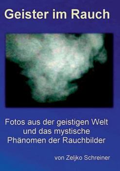 Paperback Geister im Rauch: Fotos aus der geistigen Welt und das mystische Ph?nomen der Rauchbilder [German] Book