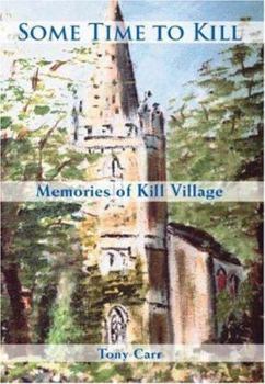 Paperback Some Time to Kill: Memories of Kill Village Book