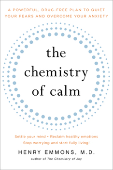 Paperback The Chemistry of Calm: A Powerful, Drug-Free Plan to Quiet Your Fears and Overcome Your Anxiety Book
