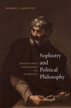 Hardcover Sophistry and Political Philosophy: Protagoras' Challenge to Socrates Book