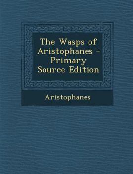 Paperback The Wasps of Aristophanes [Greek, Ancient (To 1453)] Book