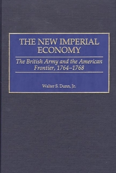 Hardcover The New Imperial Economy: The British Army and the American Frontier, 1764-1768 Book