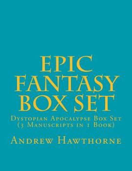 Paperback Epic Fantasy Box Set: Dystopian Apocalypse Box Set (3 Manuscripts in 1 Book) Book