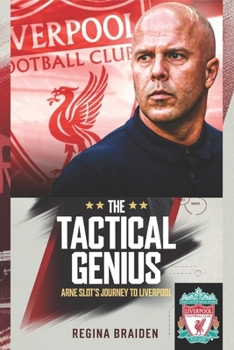 THE TACTICAL GENIUS: ARNE SLOT’S JOURNEY TO LIVERPOOL
