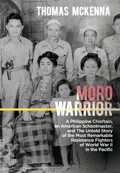 Hardcover Moro Warrior: A Philippine Chieftain, an American Schoolmaster, and The Untold Story of the Most Remarkable Resistance Fighters of W Book