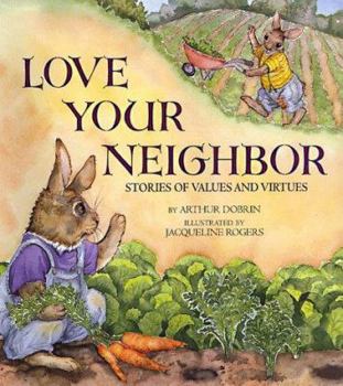 Hardcover Love Your Neighbor: Stories of Values and Virtures Book