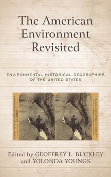 The American Environment Revisited: Environmental Historical Geographies of the United States