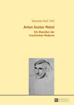 Paperback Antun Gustav Matos: Ein Klassiker der kroatischen Moderne [German] Book