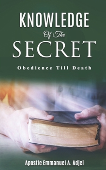 Paperback Knowledge of the Secret: Obedience till death Book