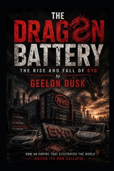 The Dragon Battery: The Rise and Fall of BYD