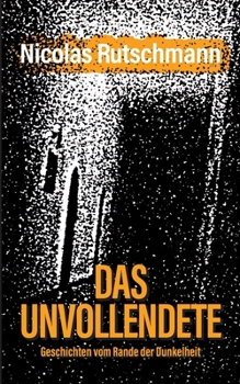 Paperback Das Unvollendete: Geschichten vom Rande der Dunkelheit [German] Book