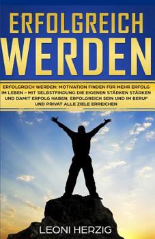 Paperback Erfolgreich werden: Motivation finden für mehr Erfolg im Leben - Mit Selbstfindung die eigenen Stärken stärken und damit Erfolg haben, erf [German] Book