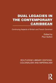 Paperback Dual Legacies in the Contemporary Caribbean: Continuing Aspects of British and French Dominion Book