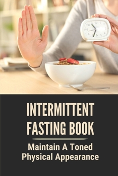 Paperback Intermittent Fasting Book: Maintain A Toned Physical Appearance: Intermittent Fasting Over 50 Female Book