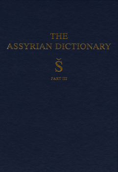 Hardcover Assyrian Dictionary of the Oriental Institute of the University of Chicago, Volume 17, S, Part 3 Book
