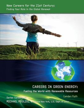 Careers in Green Energy: Fueling the World with Renewable Resources - Book  of the New Careers For the 21st Century: Finding Your Role in the Global Renewal