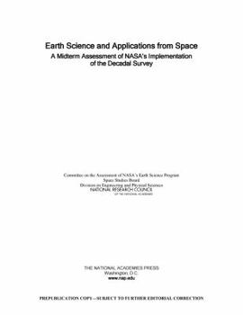 Paperback Earth Science and Applications from Space: A Midterm Assessment of Nasa's Implementation of the Decadal Survey Book