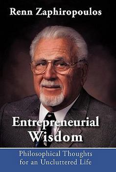 Hardcover Entrepreneurial Wisdom: Philosophical Thoughts for an Uncluttered Life Book