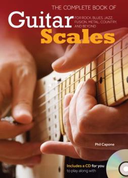 Hardcover The Complete Book of Guitar Scales: For Rock, Blues, Jazz, Fusion, Metal, Country, and Beyond Book