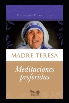 Paperback Madre Teresa, sus meditaciones preferidas: Mi secreto es simple... medito [Spanish] Book