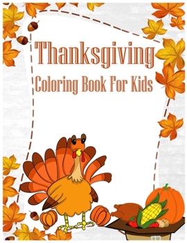 Paperback Thanksgiving Coloring book for kids: A Big Book of Easy Stress Relieving Coloring Pages for Kids, Teens, Adults and Seniors (Thanksgiving Coloring Act Book