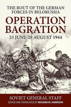 Hardcover Operation Bagration, 23 June-29 August 1944: The Rout of the German Forces in Belorussia Book