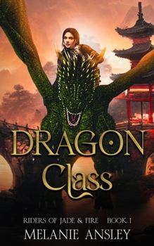 Dragon Class : Riders of Jade and Fire Book 1