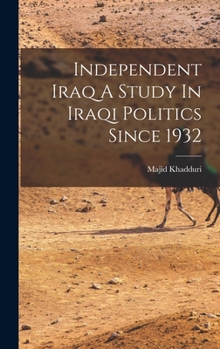 Hardcover Independent Iraq A Study In Iraqi Politics Since 1932 Book
