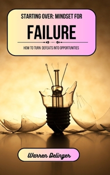 Hardcover Starting Over: Mindset for Failure: How to Turn Defeats into Opportunities Book