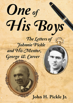 Paperback One of His Boys: The Letters of Johnnie Pickle and His Mentor, George Washington Carver Book