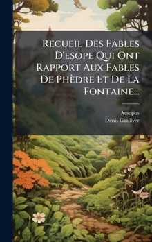 Hardcover Recueil Des Fables D'esope Qui Ont Rapport Aux Fables De Phèdre Et De La Fontaine... [French] Book