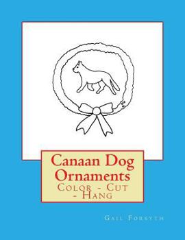 Paperback Canaan Dog Ornaments: Color - Cut - Hang Book