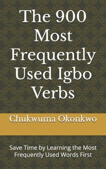 Paperback The 900 Most Frequently Used Igbo Verbs: Save Time by Learning the Most Frequently Used Words First Book