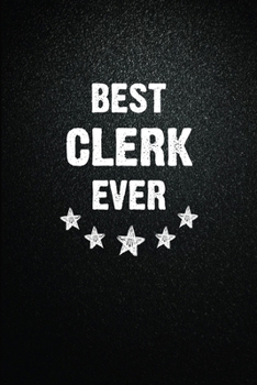 Best Clerk Ever: 6X9 Inch- 100 Pages Blank Lined Journal Notebook Appreciation Gift. Paperback. Birthday or Christmas Gift For Clerk.100 Pages Notebook For Writing Daily Routine, Journal and Hand Note