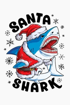 Santa Shark: Christmas Lined Notebook, Journal, Organizer, Diary, Composition Notebook, Gifts for Family and Friends