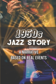 Paperback 1950s Jazz Story: A Narrative Based On Real Events: 1950S Jazz Story Book
