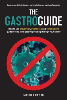 The Gastro Guide: How to use prevention, awareness and containment guidelines to stop gastro spreading through your family