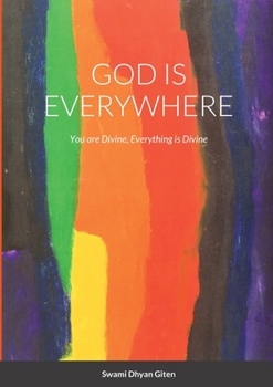 Paperback God is Everywhere: You are Divine, Everything is Divine Book