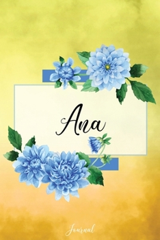 Paperback Ana Journal: Blue Dahlia Flowers Personalized Name Journal/Notebook/Diary - Lined 6 x 9-inch size with 120 pages Book