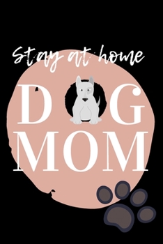 Stay At Home Dog Mom Journal: (Black Blank Lined Journal for Dog Lovers and Owners)