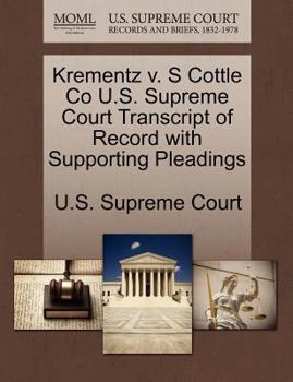 Paperback Krementz V. S Cottle Co U.S. Supreme Court Transcript of Record with Supporting Pleadings Book